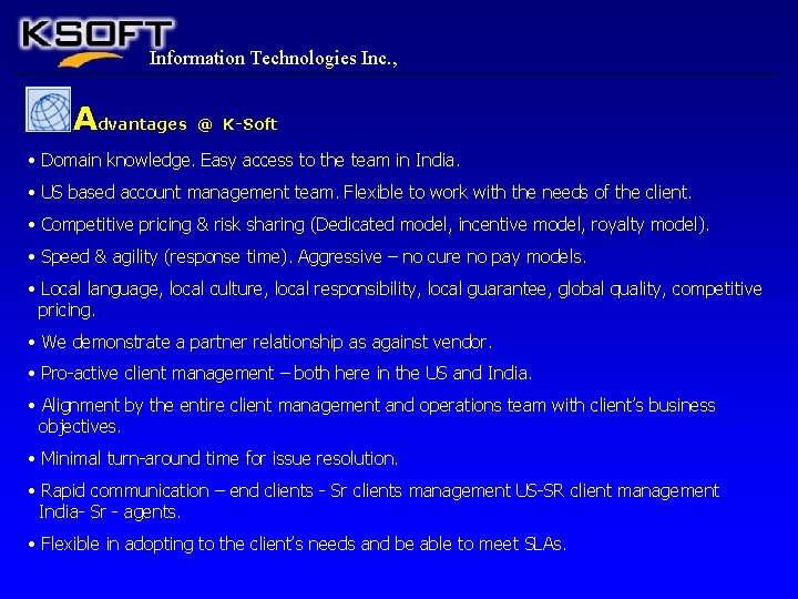 Information Technologies Inc. , Advantages @ K-Soft • Domain knowledge. Easy access to the