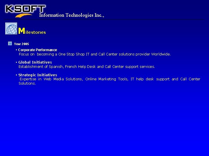 Information Technologies Inc. , Milestones Year 2005 • Corporate Performance Focus on becoming a