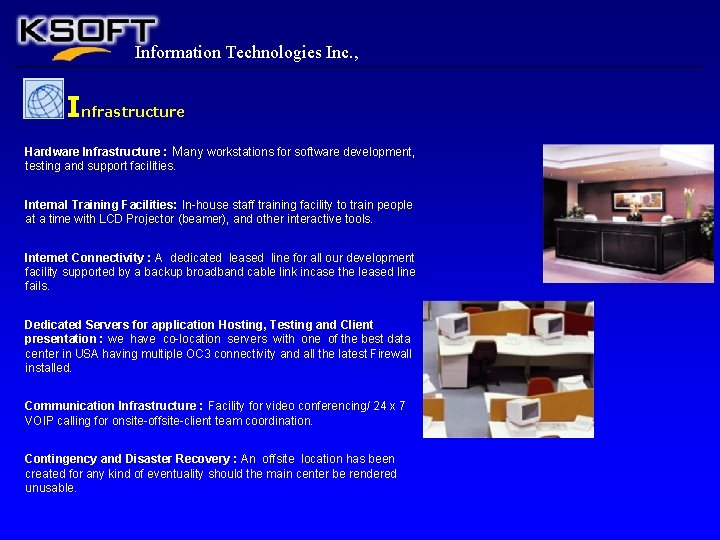 Information Technologies Inc. , Infrastructure Hardware Infrastructure : Many workstations for software development, testing