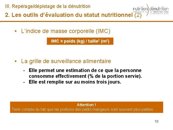 III. Repérage/dépistage de la dénutrition 2. Les outils d’évaluation du statut nutritionnel (2) •
