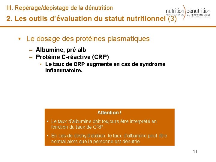 III. Repérage/dépistage de la dénutrition 2. Les outils d’évaluation du statut nutritionnel (3) •