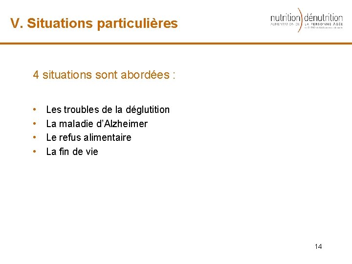 V. Situations particulières 4 situations sont abordées : • • Les troubles de la