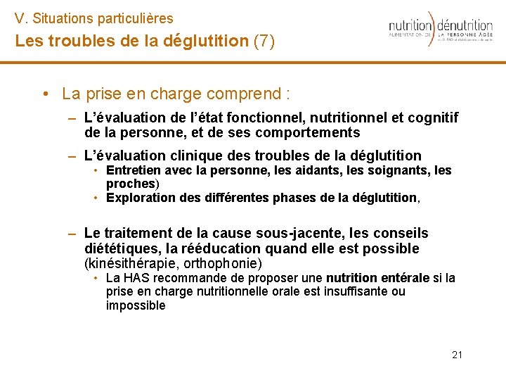 V. Situations particulières Les troubles de la déglutition (7) • La prise en charge