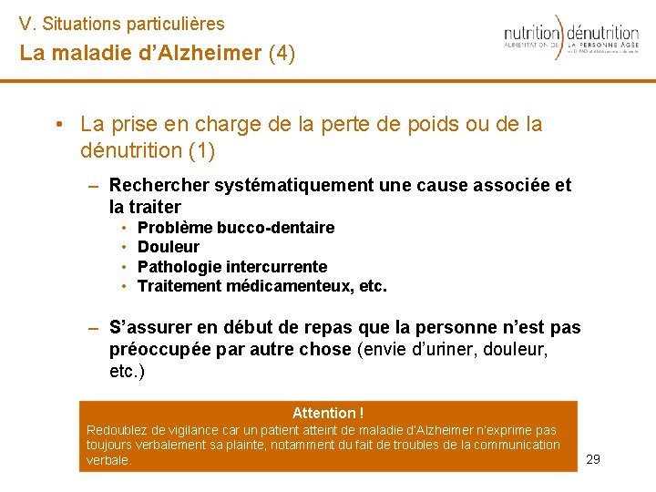 V. Situations particulières La maladie d’Alzheimer (4) • La prise en charge de la
