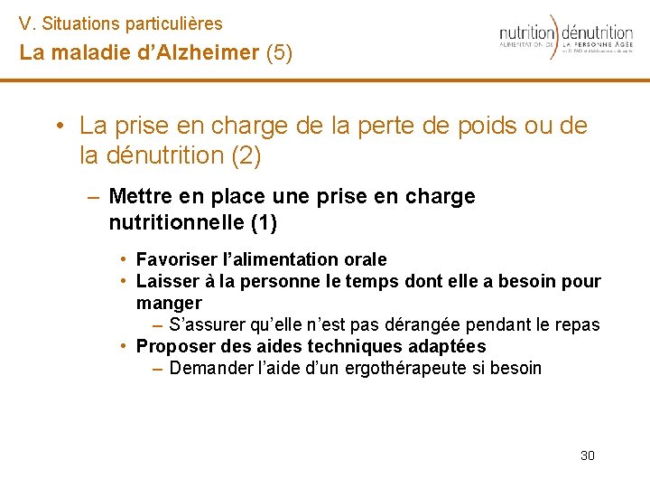 V. Situations particulières La maladie d’Alzheimer (5) • La prise en charge de la