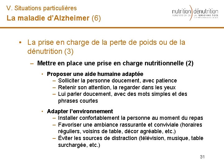 V. Situations particulières La maladie d’Alzheimer (6) • La prise en charge de la