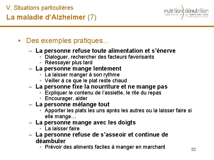 V. Situations particulières La maladie d’Alzheimer (7) • Des exemples pratiques… – La personne