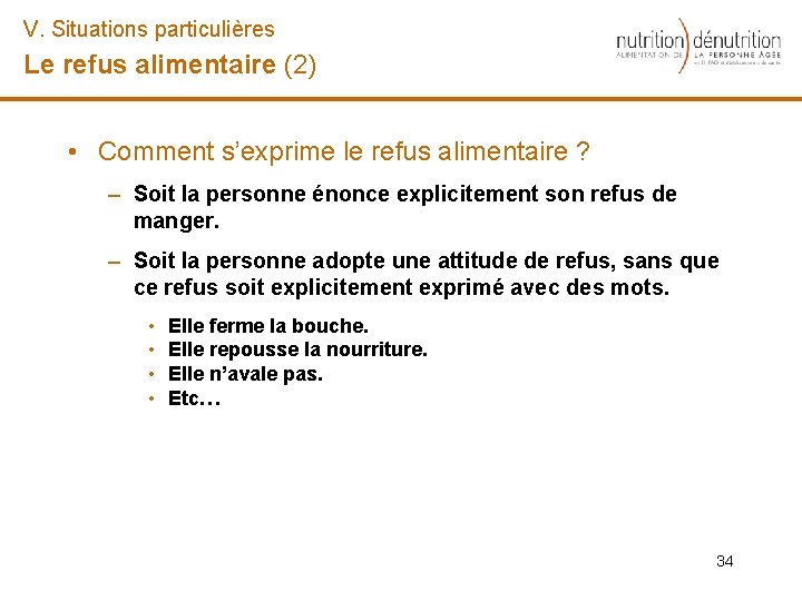 V. Situations particulières Le refus alimentaire (2) • Comment s’exprime le refus alimentaire ?