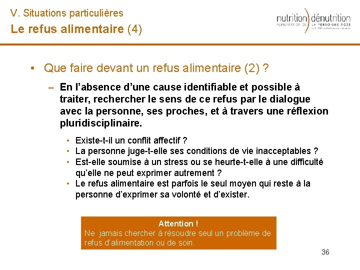 V. Situations particulières Le refus alimentaire (4) • Que faire devant un refus alimentaire