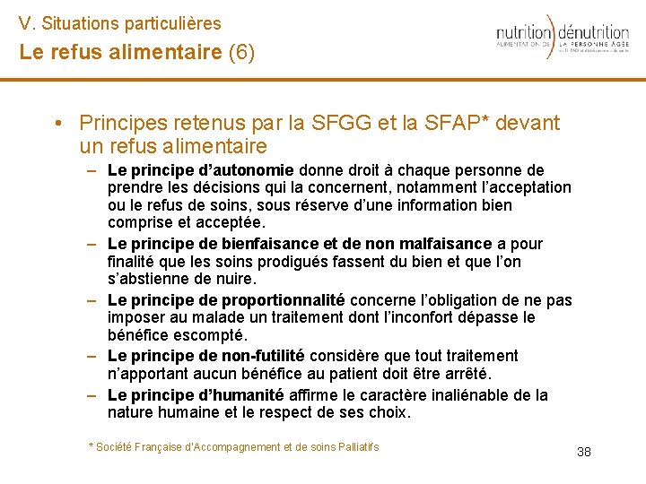 V. Situations particulières Le refus alimentaire (6) • Principes retenus par la SFGG et