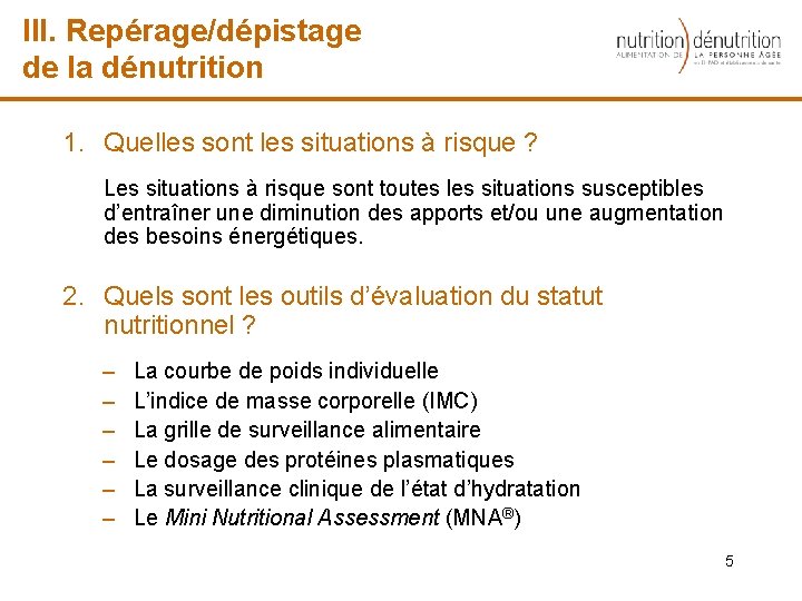 III. Repérage/dépistage de la dénutrition 1. Quelles sont les situations à risque ? Les