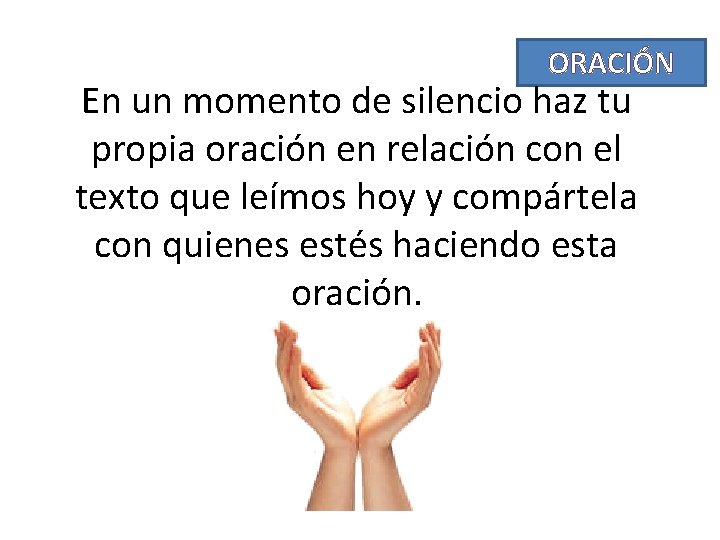 ORACIÓN En un momento de silencio haz tu propia oración en relación con el