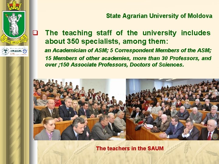 State Agrarian University of Moldova q The teaching staff of the university includes about