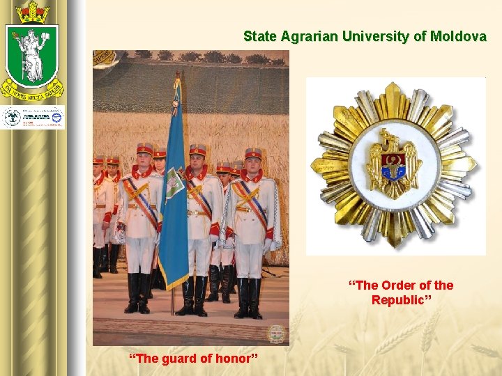 State Agrarian University of Moldova “The Order of the Republic” “The guard of honor”