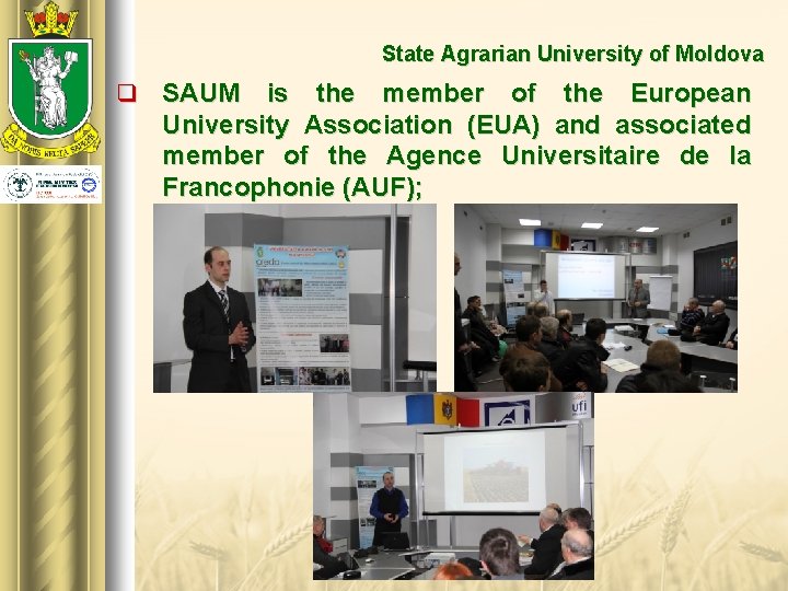 State Agrarian University of Moldova q SAUM is the member of the European University