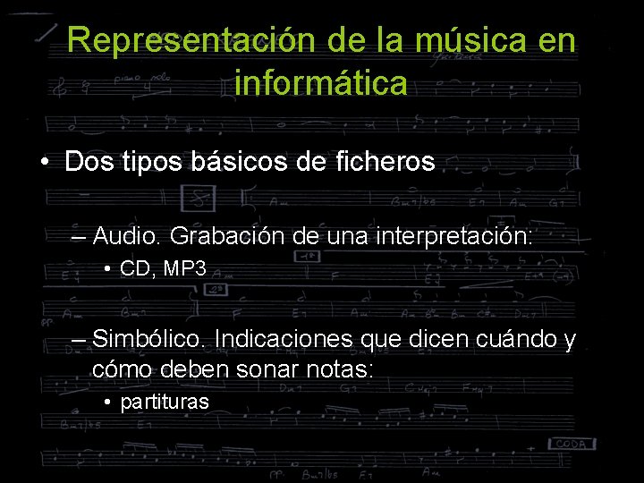 Representación de la música en informática • Dos tipos básicos de ficheros – Audio.