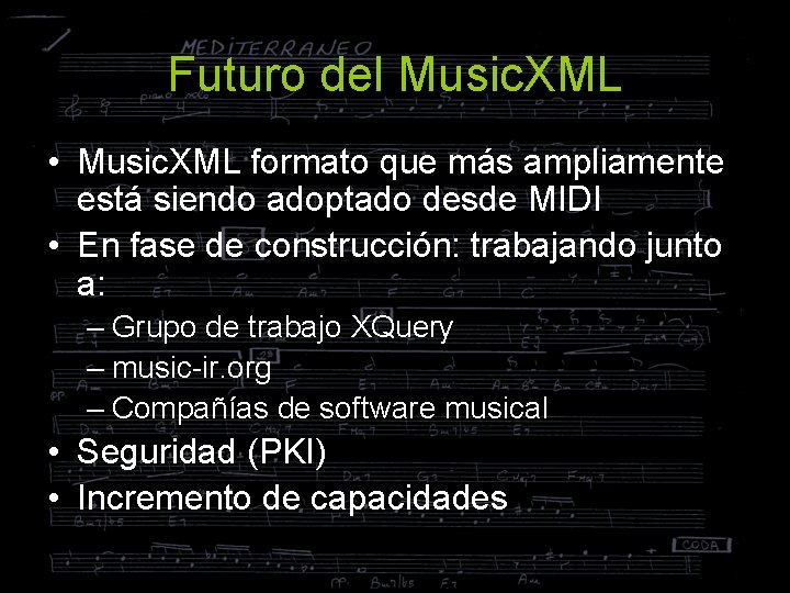 Futuro del Music. XML • Music. XML formato que más ampliamente está siendo adoptado