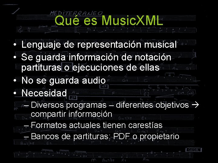 Qué es Music. XML • Lenguaje de representación musical • Se guarda información de