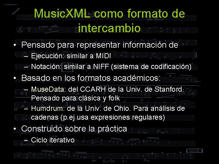 Music. XML como formato de intercambio • Pensado para representar información de – Ejecución: