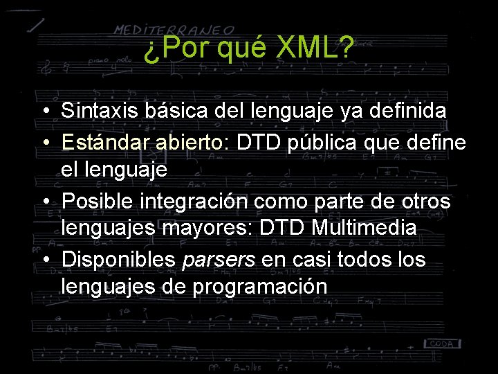 ¿Por qué XML? • Sintaxis básica del lenguaje ya definida • Estándar abierto: DTD