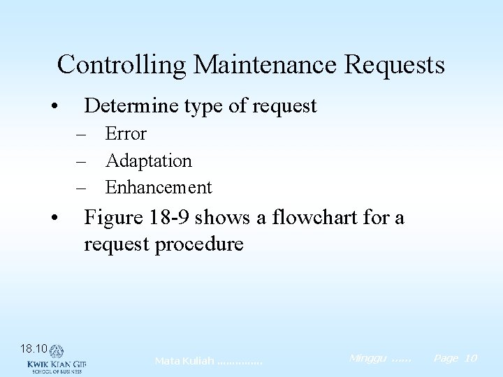 Controlling Maintenance Requests • Determine type of request – Error – Adaptation – Enhancement