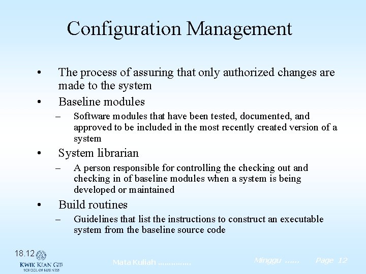 Configuration Management • • The process of assuring that only authorized changes are made