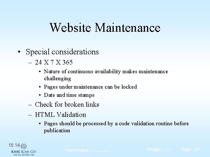 Website Maintenance • Special considerations – 24 X 7 X 365 • Nature of