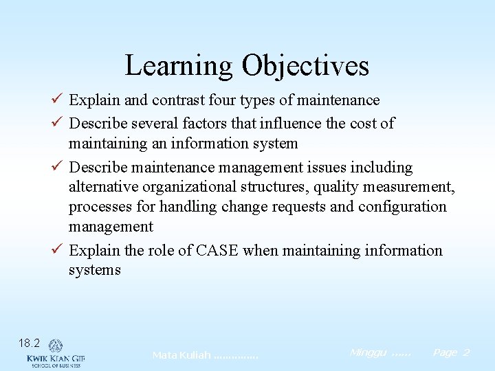 Learning Objectives ü Explain and contrast four types of maintenance ü Describe several factors