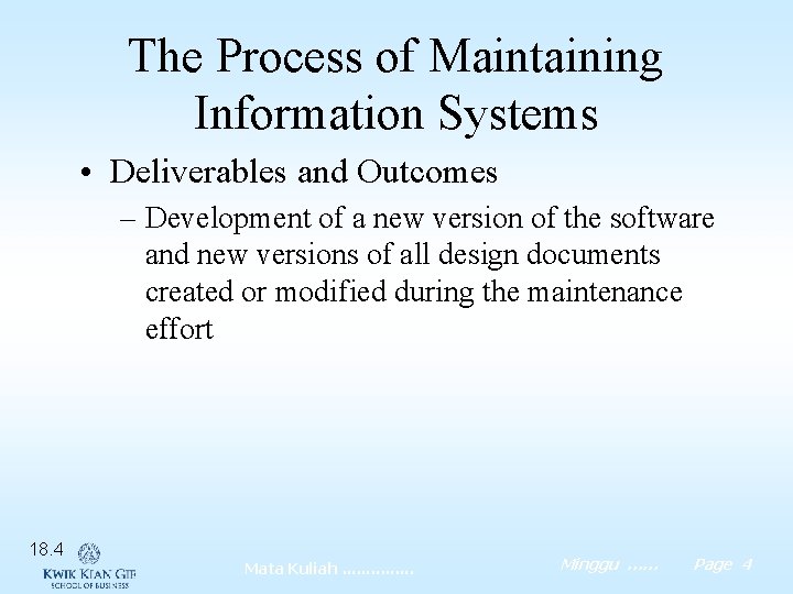 The Process of Maintaining Information Systems • Deliverables and Outcomes – Development of a