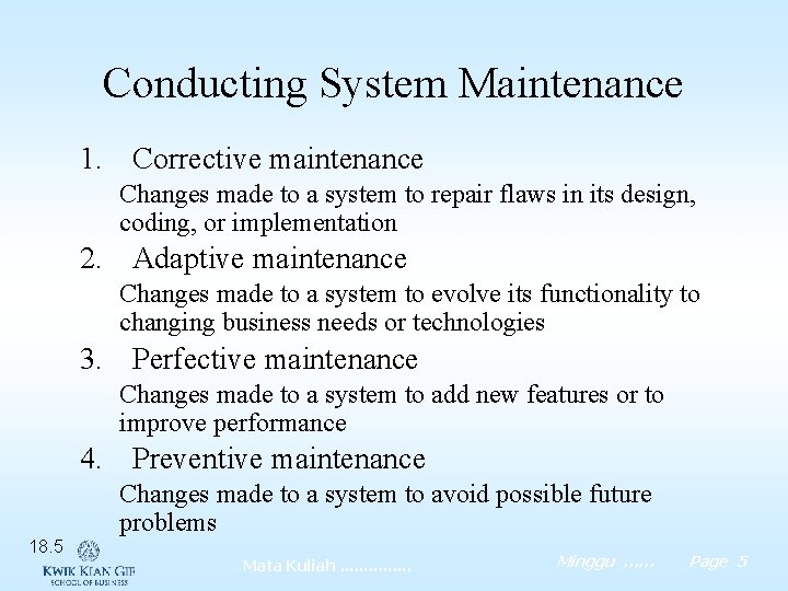 Conducting System Maintenance 1. Corrective maintenance Changes made to a system to repair flaws