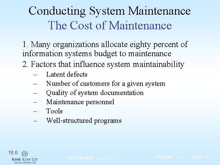 Conducting System Maintenance The Cost of Maintenance 1. Many organizations allocate eighty percent of