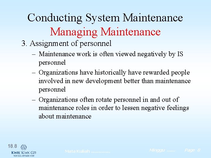 Conducting System Maintenance Managing Maintenance 3. Assignment of personnel – Maintenance work is often