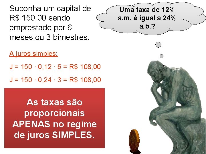 Suponha um capital de R$ 150, 00 sendo emprestado por 6 meses ou 3