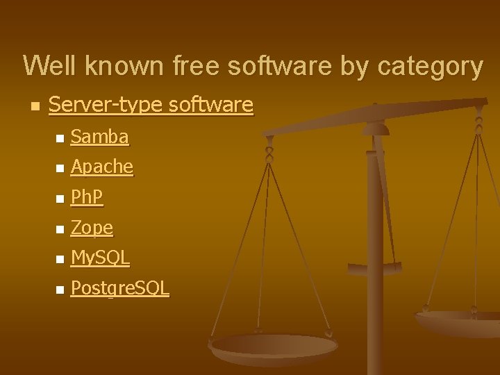 Well known free software by category n Server-type software n Samba n Apache n