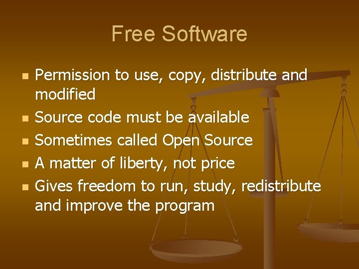 Free Software n n n Permission to use, copy, distribute and modified Source code