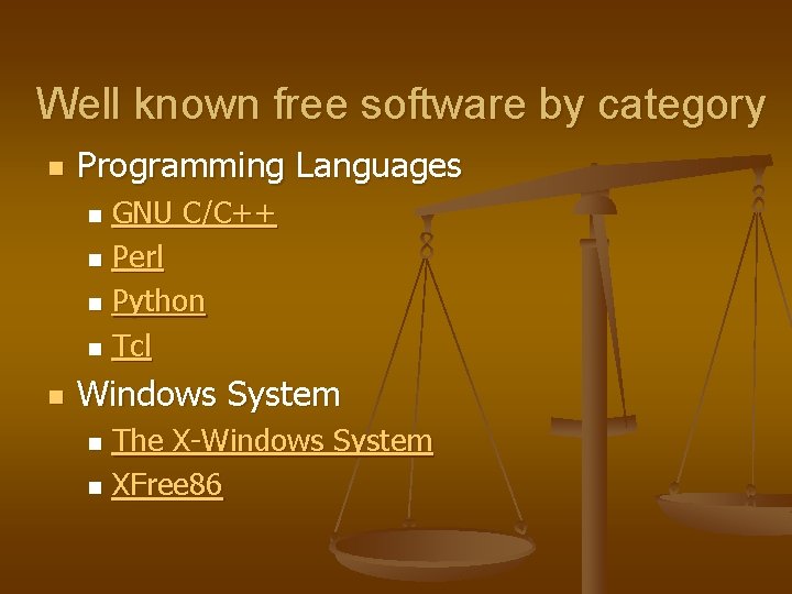 Well known free software by category n Programming Languages GNU C/C++ n Perl n