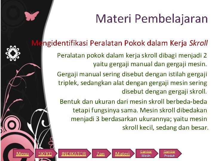 Materi Pembelajaran Mengidentifikasi Peralatan Pokok dalam Kerja Skroll Peralatan pokok dalam kerja skroll dibagi Materi Pembelajaran Mengidentifikasi Peralatan Pokok dalam Kerja Skroll Peralatan pokok dalam kerja skroll dibagi