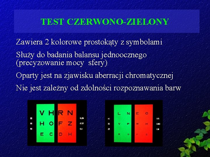 TEST CZERWONO-ZIELONY Zawiera 2 kolorowe prostokąty z symbolami Służy do badania balansu jednoocznego (precyzowanie