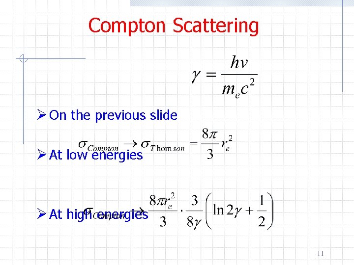 Compton Scattering Ø On the previous slide Ø At low energies Ø At high