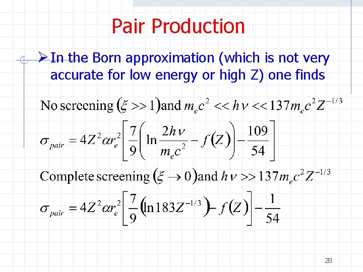 Pair Production Ø In the Born approximation (which is not very accurate for low