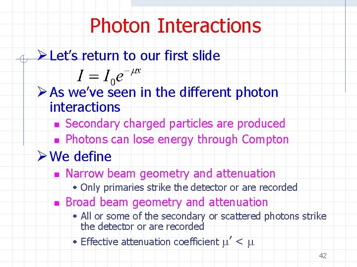 Photon Interactions Ø Let’s return to our first slide Ø As we’ve seen in