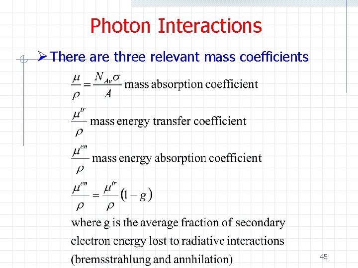 Photon Interactions Ø There are three relevant mass coefficients 45 