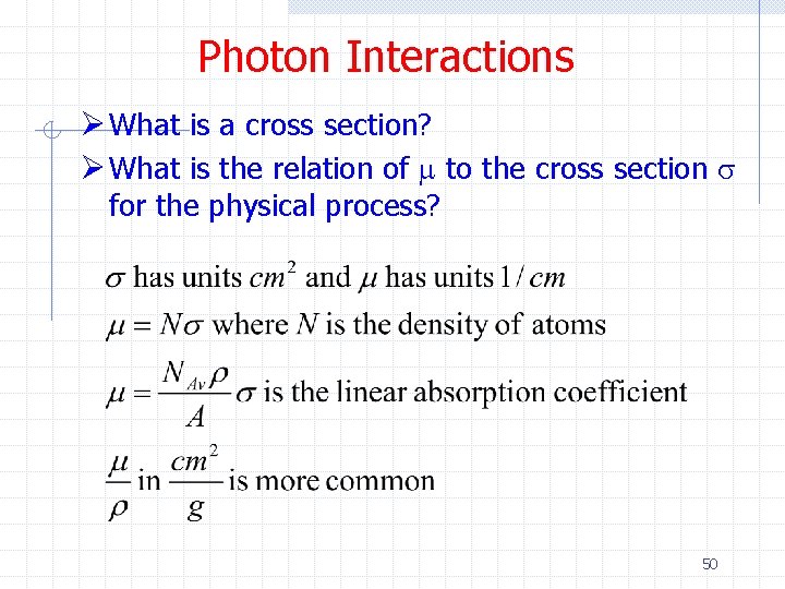 Photon Interactions Ø What is a cross section? Ø What is the relation of