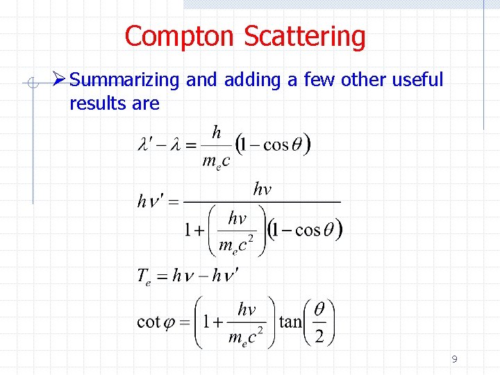 Compton Scattering Ø Summarizing and adding a few other useful results are 9 