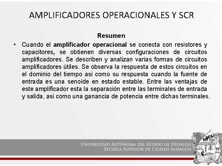 AMPLIFICADORES OPERACIONALES Y SCR Resumen • Cuando el amplificador operacional se conecta con resistores