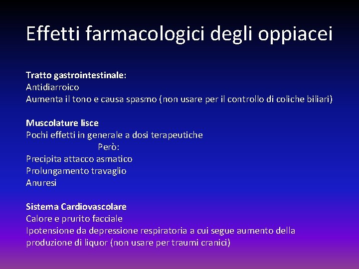 Effetti farmacologici degli oppiacei Tratto gastrointestinale: Antidiarroico Aumenta il tono e causa spasmo (non