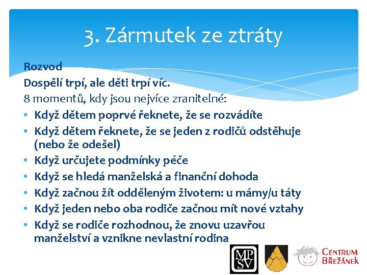 3. Zármutek ze ztráty Rozvod Dospělí trpí, ale děti trpí víc. 8 momentů, kdy