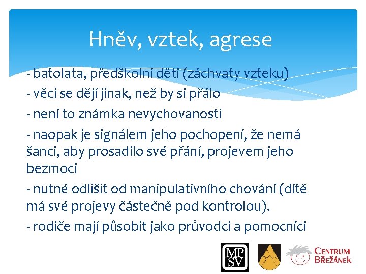 Hněv, vztek, agrese - batolata, předškolní děti (záchvaty vzteku) - věci se dějí jinak,