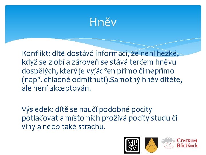 Hněv Konflikt: dítě dostává informaci, že není hezké, když se zlobí a zároveň se