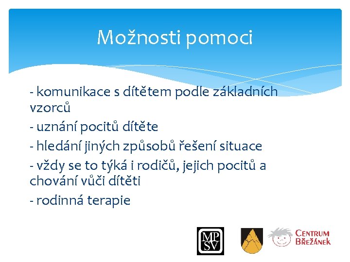 Možnosti pomoci - komunikace s dítětem podle základních vzorců - uznání pocitů dítěte -